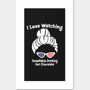 I Love Watching Snowflakes Drinking Hot Chocolate Funny Design Quote Posters and Art